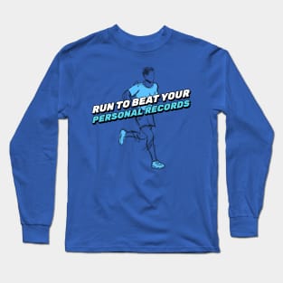 Run To Beat Your Personal Records Running Long Sleeve T-Shirt